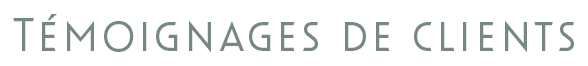 TEMOIGNAGES DE CLIENTS